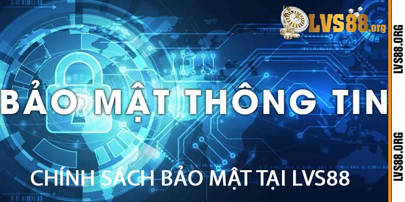 chính sách bảo mật tại Lvs88